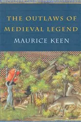 Book cover of The Outlaws of Medieval Legend (3rd ed.) by Maurice Keen