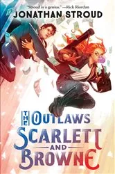 Book cover of The Outlaws Scarlett and Browne by Jonathan Stroud