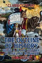 Book cover of The Outline of History: Being a Plain History of Life and Mankind by H. G. Wells