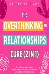 Book cover of The Overthinking In Relationships Cure (2 in 1) by Tiegan Williams