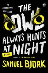 Book cover of The Owl Always Hunts at Night by Samuel Bjork