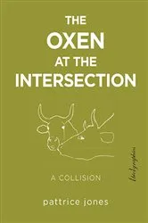 Book cover of The Oxen at the Intersection by pattrice jones