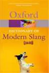 Book cover of The Oxford Dictionary of Modern Slang by John Ayto