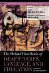 Book cover of The Oxford Handbook of Deaf Studies, Language, and Education, Volume 1 by Marc Marschark