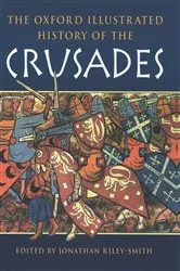 Book cover of The Oxford Illustrated History of the Crusades by Jonathan Riley-Smith