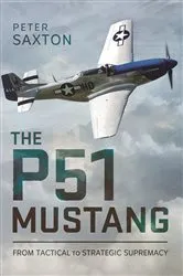 Book cover of The P51 Mustang by Peter Saxton