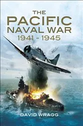 Book cover of The Pacific Naval War 1941–1945 by David Wragg