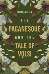 Book cover of The Paganesque and The Tale of Vǫlsi by Merrill Kaplan