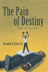 Book cover of The Pain of Destiny by Brandon O. Severs Sr