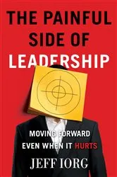 Book cover of The Painful Side of Leadership by Jeff Iorg