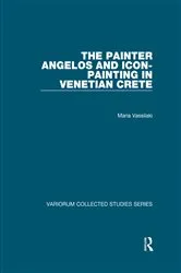 Book cover of The Painter Angelos and Icon-Painting in Venetian Crete by Maria Vassilaki