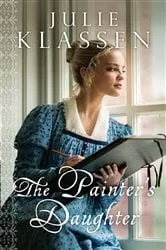 Book cover of The Painter's Daughter by Julie Klassen