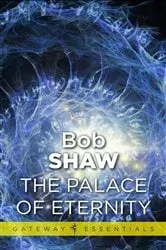 Book cover of The Palace of Eternity by Bob Shaw