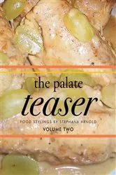 Book cover of The Palate Teaser - Food Stylings by Stephana Arnold - Volume Two by Stephana Arnold