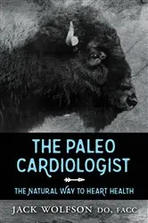 Book cover of The Paleo Cardiologist by Jack Wolfson