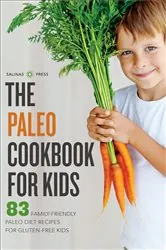Book cover of The Paleo Cookbook for Kids by Salinas Press