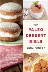 Book cover of The Paleo Dessert Bible by Anna Conrad