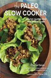 Book cover of The Paleo Slow Cooker by Arsy Vartanian