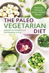 Book cover of The Paleo Vegetarian Diet by Dena Harris
