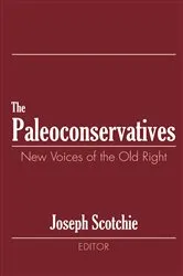 Book cover of The Paleoconservatives by Joseph A. Scotchie