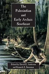 Book cover of The Paleoindian and Early Archaic Southeast by David G. Anderson