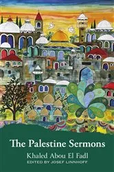 Book cover of The Palestine Sermons by Khaled Abou El Fadl