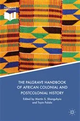 Book cover of The Palgrave Handbook of African Colonial and Postcolonial History by Martin S. Shanguhyia
