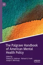 Book cover of The Palgrave Handbook of American Mental Health Policy by Howard H. Goldman
