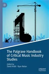 Book cover of The Palgrave Handbook of Critical Music Industry Studies by David Arditi