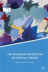 Book cover of The Palgrave Handbook of Critical Theory by Michael J. Thompson
