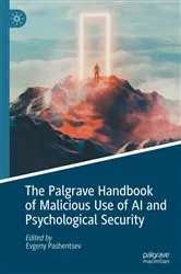 Book cover of The Palgrave Handbook of Malicious Use of AI and Psychological Security by Evgeny Pashentsev