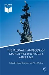 Book cover of The Palgrave Handbook of State-Sponsored History After 1945 by Berber Bevernage