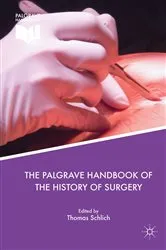 Book cover of The Palgrave Handbook of the History of Surgery by Thomas Schlich