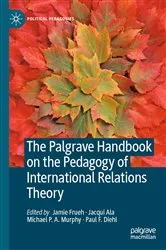 Book cover of The Palgrave Handbook on the Pedagogy of International Relations Theory by Jamie Frueh
