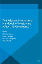 Book cover of The Palgrave International Handbook of Healthcare Policy and Governance by E. Kuhlmann