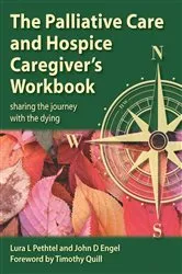 Book cover of The Palliative Care and Hospice Caregiver's Workbook by Lura L Pethtel