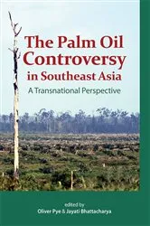 Book cover of The Palm Oil Controversy in Southeast Asia by Oliver Pye