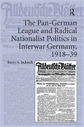 Book cover of The Pan-German League and Radical Nationalist Politics in Interwar Germany, 1918-39 by Barry A. Jackisch