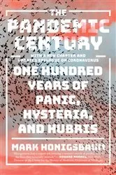 Book cover of The Pandemic Century: One Hundred Years of Panic, Hysteria, and Hubris by Mark Honigsbaum