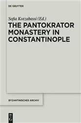 Book cover of The Pantokrator Monastery in Constantinople by Sofia Kotzabassi
