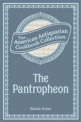 Book cover of The Pantropheon by Alexis Soyer