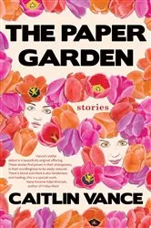 Book cover of The Paper Garden by Caitlin Vance