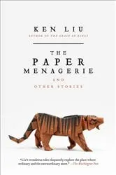 Book cover of The Paper Menagerie and Other Stories by Ken Liu