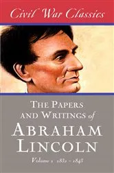 Book cover of The Papers and Writings of Abraham Lincoln (Civil War Classics) by Abraham Lincoln
