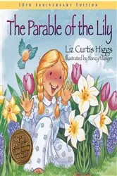 Book cover of The Parable of the Lily by Liz Curtis Higgs