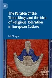 Book cover of The Parable of the Three Rings and the Idea of Religious Toleration in European Culture by Iris Shagrir