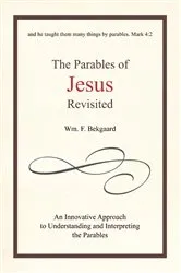 Book cover of The Parables of Jesus Revisited by Wm. F. Bekgaard