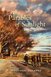 Book cover of The Parables Of Sunlight by Margaret Dulaney
