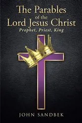 Book cover of THE PARABLES OF THE LORD JESUS CHRIST by John Sandbek