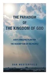 Book cover of The Paradigm of the Kingdom of God by Dan Westerfield